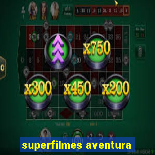 superfilmes aventura